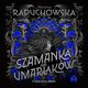 Szamanka od umarlakw, Martyna Raduchowska