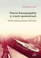Trzecia Rzeczpospolita w trzech opowieciach. Wok polskich przemian 1989-2019, Wodzimierz Anio