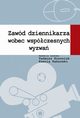 Zawd dziennikarza wobec wspczesnych wyzwa, Tadeusz Kononiuk, Ksenia Kakareko