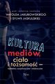 Kultura mediw, ciao i tosamo, Witold Jakubowski, Sylwia Jaskulska