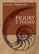 Figury z piasku, Grzegorz Biakowski
