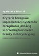 Kryteria brzegowe implementacji systemw zarzdzania jakoci w przedsibiorstwach brany motoryzacyjnej, Agnieszka Misztal