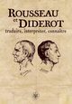 Rousseau et Diderot: traduire, interprter, connatre, 