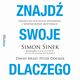 Znajd swoje DLACZEGO. Droga do poczucia spenienia i wewntrznej motywacji, Simon Sinek, David Mead, Peter Docker