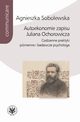 Autoekonomie zapisu Juliana Ochorowicza, Agnieszka Sobolewska