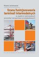 Ocena funkcjonowania terminali intermodalnych w aspekcie realizowanych procesw transportowo-przeadunkowych, Roland Jachimowski