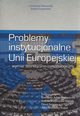 Problemy instytucjonalne Unii Europejskiej, Konstanty Adam Wojtaszczyk, Justyna Winiewska Grzelak, Pawe Stawarz, Anna Biernacka-Rygiel