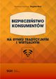 BEZPIECZESTWO KONSUMENTW na rynku tradycyjnym i wirtualnym, 