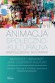 Animacja spoeczno-kulturalna wspczesne wyzwania, Mariusz Cichosz, Monika Lewicka, Aldona Molesztal