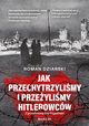 Jak przechytrzylimy i przeylimy hitlerowcw?, Roman Dziarski