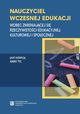 Nauczyciel wczesnej edukacji. Wobec zmieniajcej si rzeczywistoci edukacyjnej, kulturowej i spoecznej, 