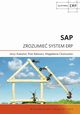 SAP. Zrozumie system ERP, Jerzy Auksztol, Piotr Balwierz, Magdalena Chomuszko