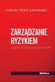 Zarzdzanie ryzykiem. Ujcie interdyscyplinarne, Tadeusz Teofil Kaczmarek
