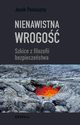 Nienawistna wrogo. Szkice z filozofii bezpieczestwa, Jacek Posuszny