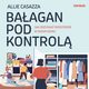 Baagan pod kontrol. Jak odzyska przestrze w swoim domu, Allie Casazza