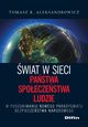 wiat w sieci. Pastwa, spoeczestwa, ludzie. W poszukiwaniu nowego paradygmatu bezpieczestwa narodowego, Tomasz R. Aleksandrowicz