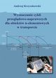 Wyznaczanie cykli przegldowo-naprawczych dla obiektw n-elementowych w transporcie, Andrzej Krzyszkowski