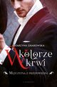 W kolorze krwi. Tom 1. Mczyzna z przepowiedni, Katarzyna Grabowska