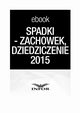 SPADKI - TESTAMENT, ZACHOWEK, DZIEDZICZENIE. ZMIANY W PRAWIE SPADKOWYM 2015 -, Infor Pl