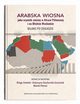 Arabska Wiosna jako czynnik zmiany w Afryce Pnocnej i na Bliskim Wschodzie. Bilans po dekadzie, 