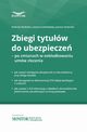Zbiegi tytuw do ubezpiecze ? po zmianach w skadkowaniu umw zlecenia, Andrzej Okuowicz, Joanna Goliniewska, Joanna Stolarska