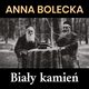 Biay kamie, Anna Bolecka