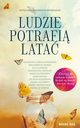 Ludzie potrafi lata, Agnieszka Lingas-oniewska, Magorzata Warda, Alicja Sinicka, Magdalena Knedler, Anna Szafraska, Anna Kasiuk, Jolanta Kosowska, Daniel Koziarski, Daniel Radziejewski, Rafa Cichowski