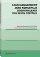 Lean management jako koncepcja doskonalenia polskich szpitali, Agnieszka Bukowska-Piestrzyska, Tomasz Adam Karkowski, Micha Bana