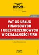 VAT od usug finansowych i ubezpieczeniowych w dziaalnoci firm, ukasz Matusiakiewicz