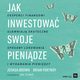Jak inwestowa swoje pienidze. Eksperci finansowi ujawniaj skuteczne sposoby lokowania i wydawania pienidzy, Joshua Brown, Brian Portnoy