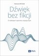 Dwik bez fikcji O radiowym reportau artystycznym, Katarzyna Michalak