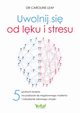 Uwolnij si od lku i stresu, Dr Caroline Leaf