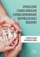 Spoeczne i emocjonalne funkcjonowanie wspczesnej rodziny, Henryk Cudak, Sawomir Cudak