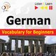 German Vocabulary for Beginners. Listen & Learn to Speak, Dorota Guzik