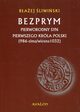 Bezprym Pierworodny syn pierwszego krla Polski 986 zima wiosna 1032, Baej liwiski