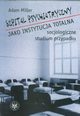 Szpital psychiatryczny jako instytucja totalna, Adam Miller