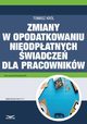 Zmiany w opodatkowaniu nieodpatnych wiadcze dla pracownikw, Tomasz Krl