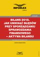 BILANS 2018. Jak unikn bdw przy sporzdzaniu sprawozdania finansowego ? aktywa bilansu, Joanna Gawroska
