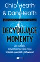 Decydujce momenty, Chip Heath, Dan Heath