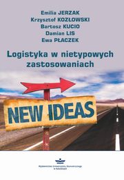 ksiazka tytu: Logistyka w nietypowych zastosowaniach (podrcznik) autor: Emilia Jerzak, Krzysztof Kozowski, Bartosz Kucio, Damian Lis, Ewa Paczek