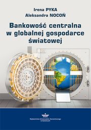 ksiazka tytu: Bankowo centralna w globalnej gospodarce wiatowej autor: Irena Pyka, Aleksandra Noco