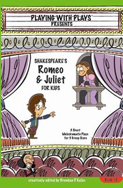 Shakespeare's Romeo & Juliet for Kids, Kelso Brendan P