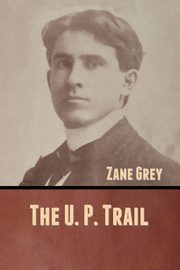 The U. P. Trail, Grey Zane
