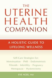 The Uterine Health Companion, Agee Eve