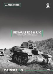 ksiazka tytu: Renault R35 & R40 Through A German Lens Camera On 26 autor: Ranger Alan