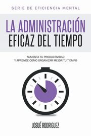 La Administracin Eficaz del Tiempo, Rodriguez Josu
