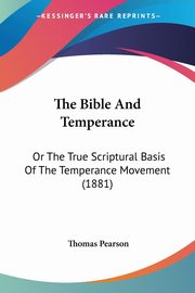 The Bible And Temperance, Pearson Thomas