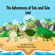 The Adventures of Tutu and Tula. Lost, Gray John H