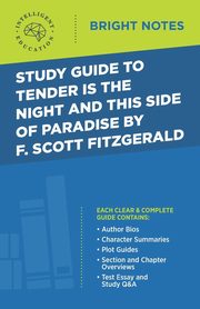Study Guide to Tender Is the Night and This Side of Paradise by F. Scott Fitzgerald, Intelligent Education