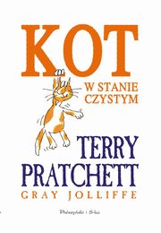 ksiazka tytu: Kot w stanie czystym autor: Pratchett Terry